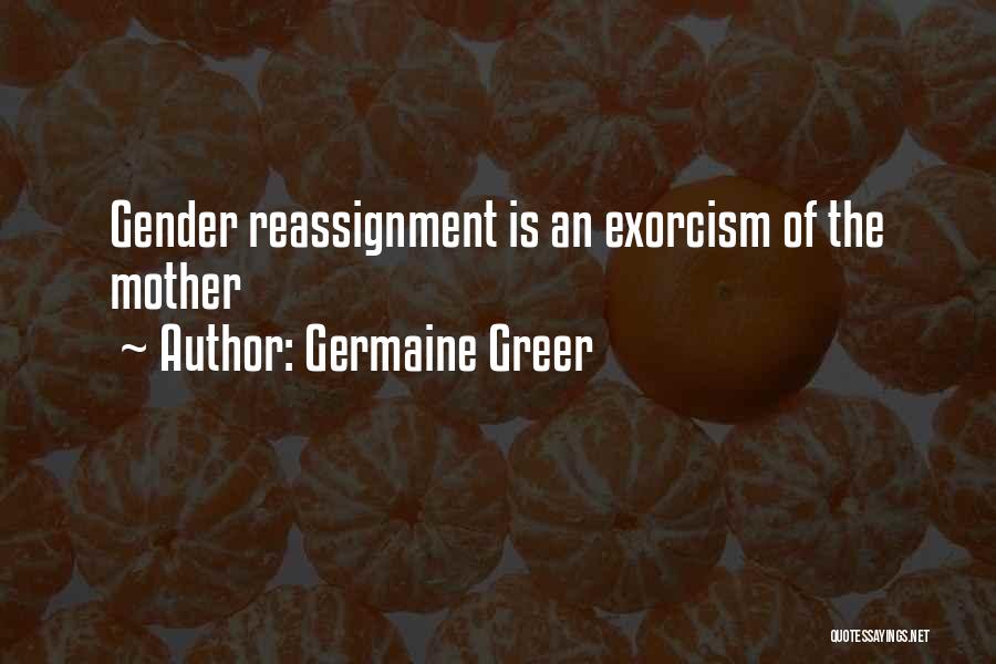 Exorcism Quotes By Germaine Greer