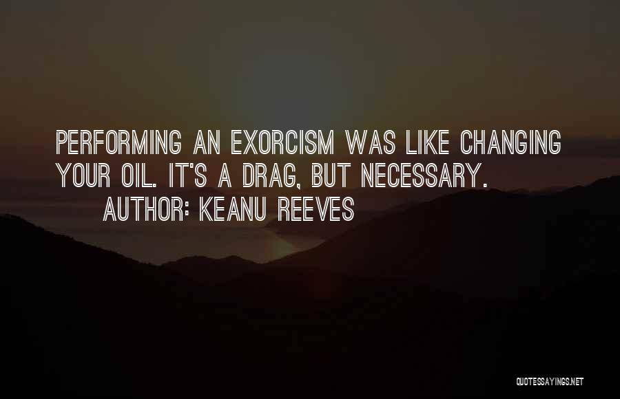 Exorcism Quotes By Keanu Reeves