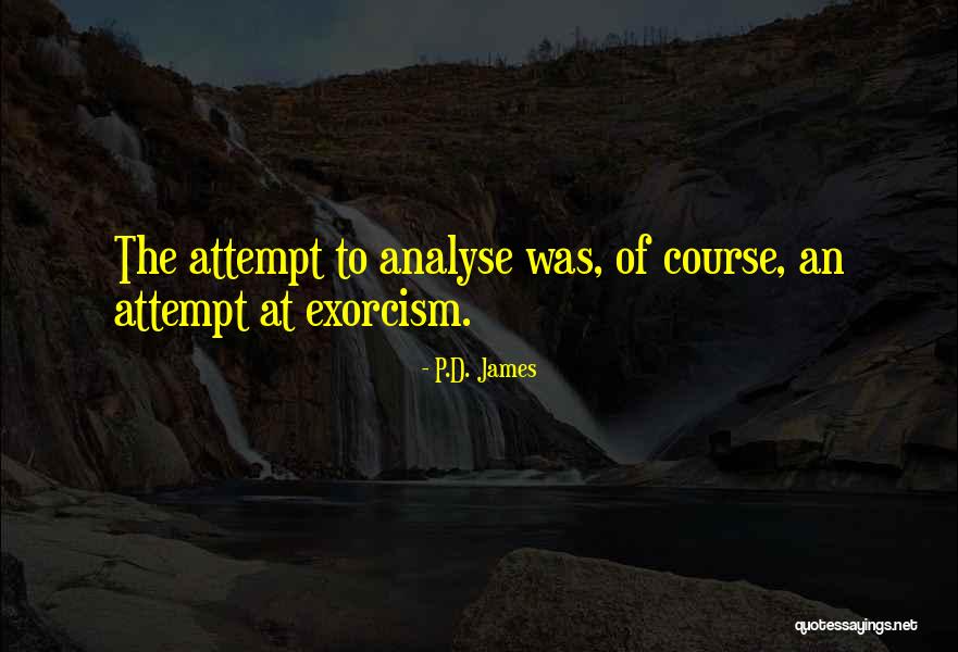 Exorcism Quotes By P.D. James