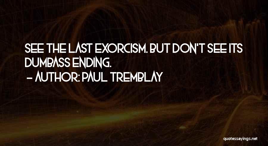 Exorcism Quotes By Paul Tremblay