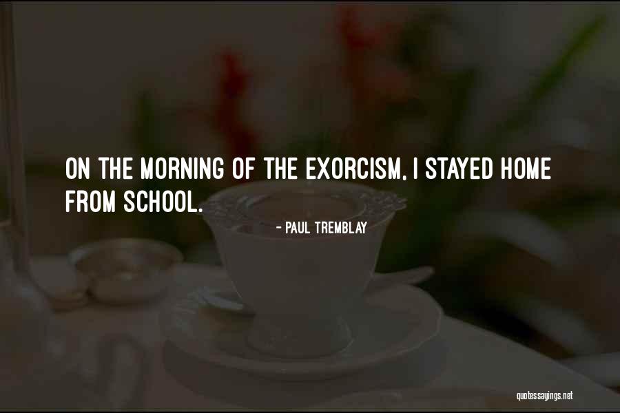 Exorcism Quotes By Paul Tremblay