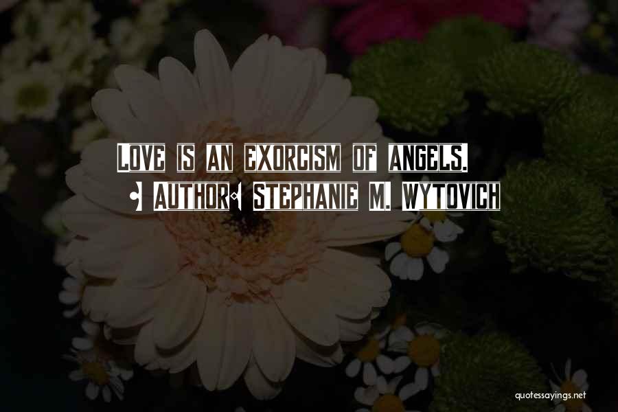 Exorcism Quotes By Stephanie M. Wytovich