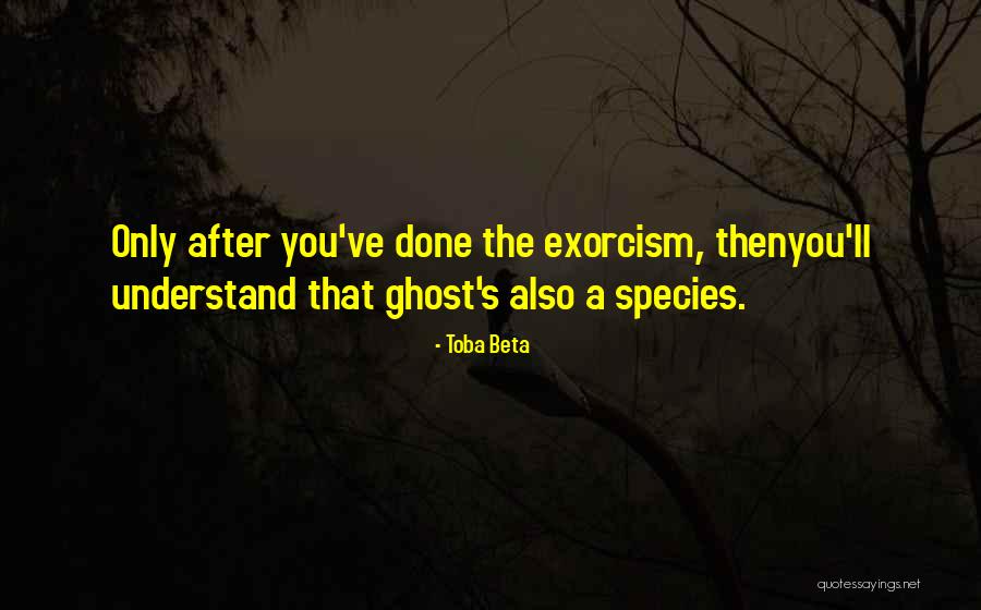 Exorcism Quotes By Toba Beta