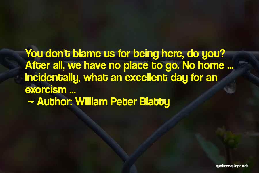 Exorcism Quotes By William Peter Blatty