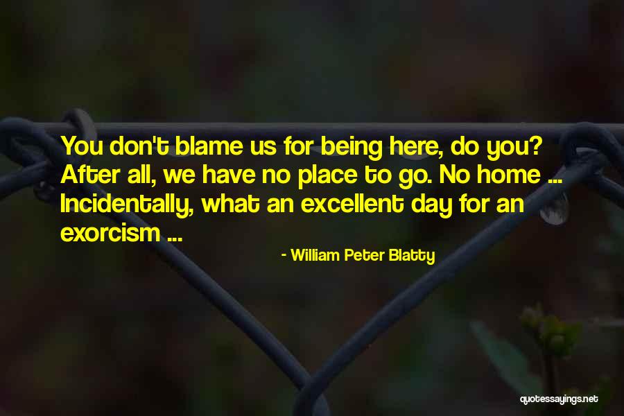 Exorcism Quotes By William Peter Blatty