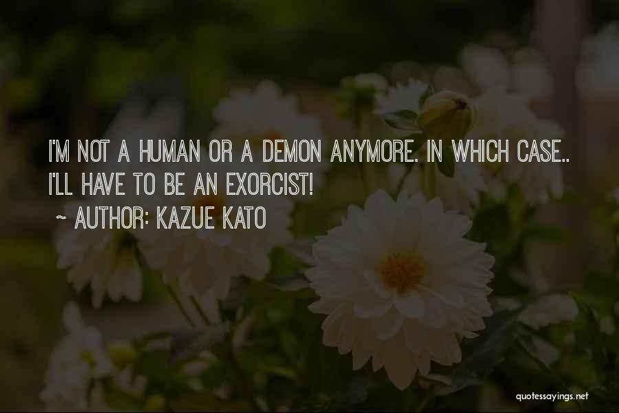 Exorcist 2 Quotes By Kazue Kato