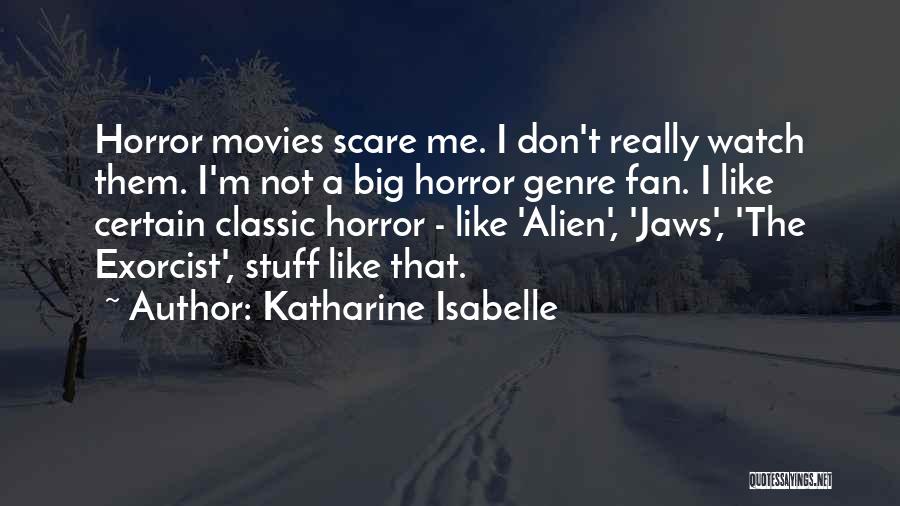 Exorcist 3 Quotes By Katharine Isabelle