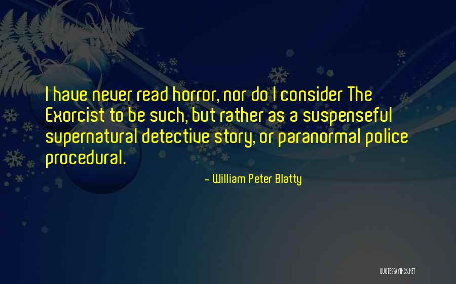Exorcist William Peter Blatty Quotes By William Peter Blatty Exorcist William Peter Blatty Quotes By William Peter Blatty