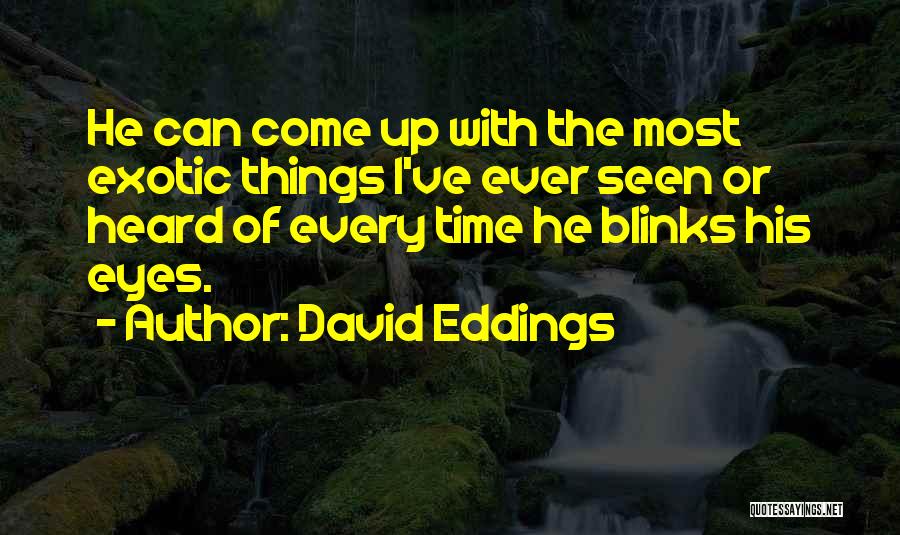 Exotic Eyes Quotes By David Eddings