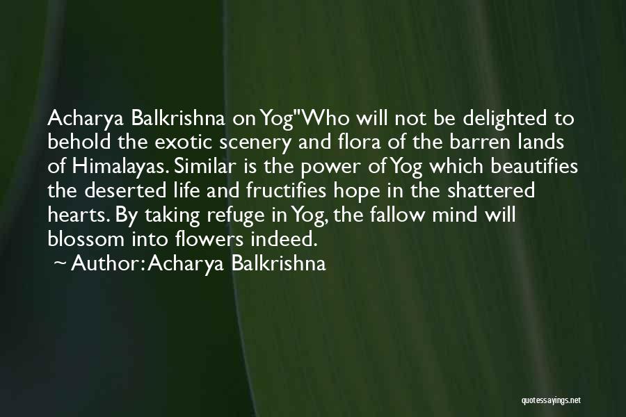 Exotic Flowers Quotes By Acharya Balkrishna