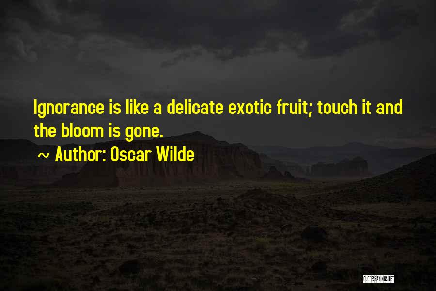 Exotic Fruit Quotes By Oscar Wilde