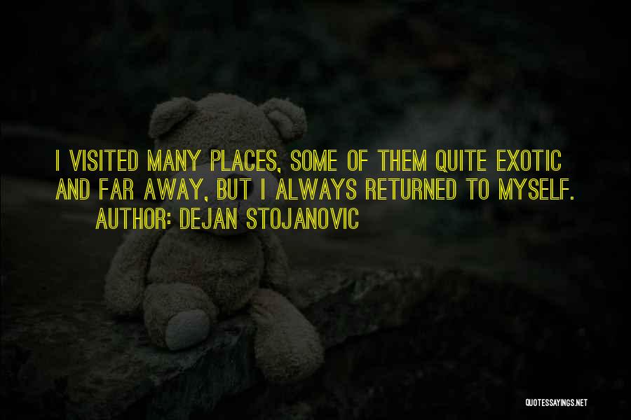 Exotic Places Quotes By Dejan Stojanovic