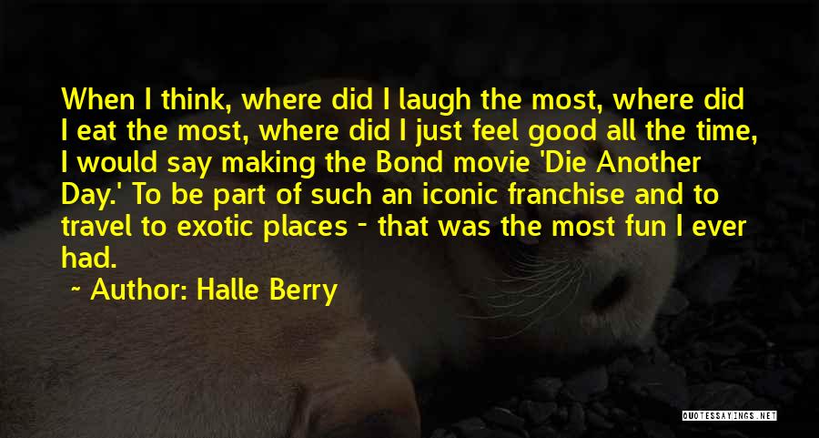 Exotic Places Quotes By Halle Berry