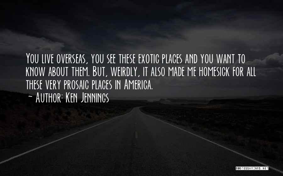Exotic Places Quotes By Ken Jennings