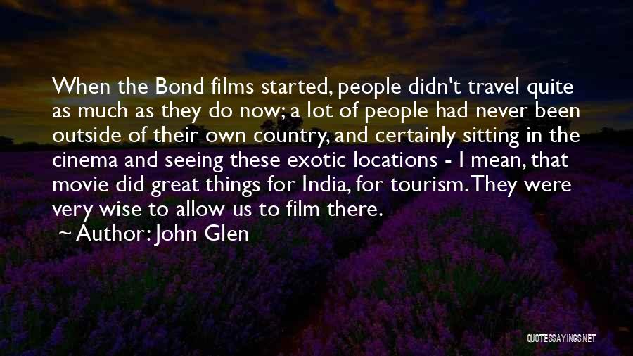 Exotic Travel Quotes By John Glen