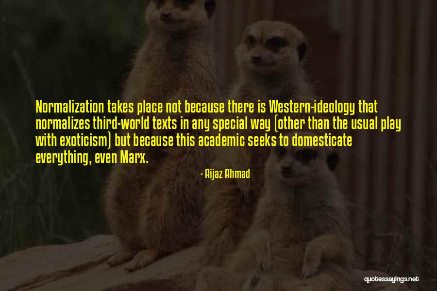Exoticism Quotes By Aijaz Ahmad Exoticism Quotes By Aijaz Ahmad