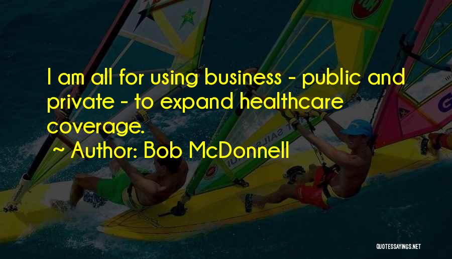 Expand Business Quotes By Bob McDonnell