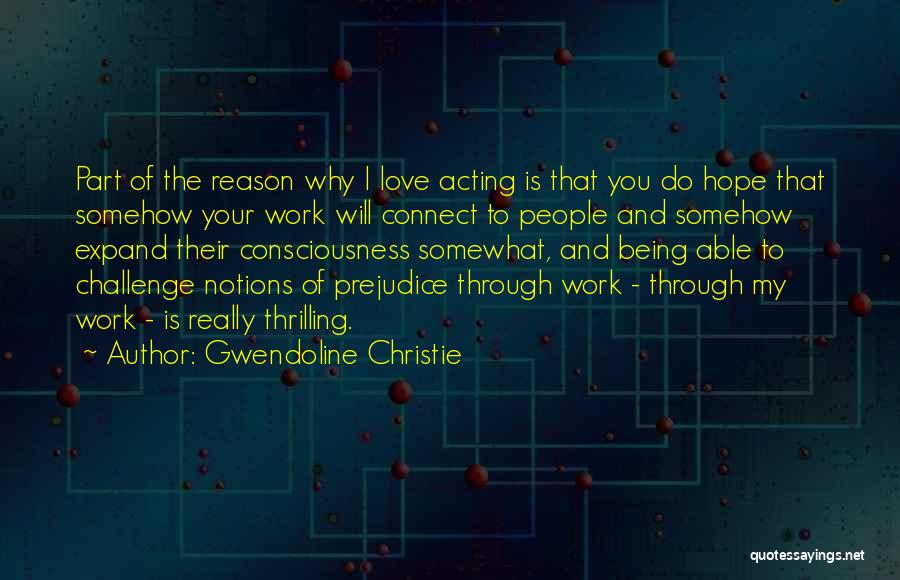 Expand Your Consciousness Quotes By Gwendoline Christie