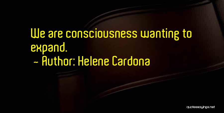 Expand Your Consciousness Quotes By Helene Cardona