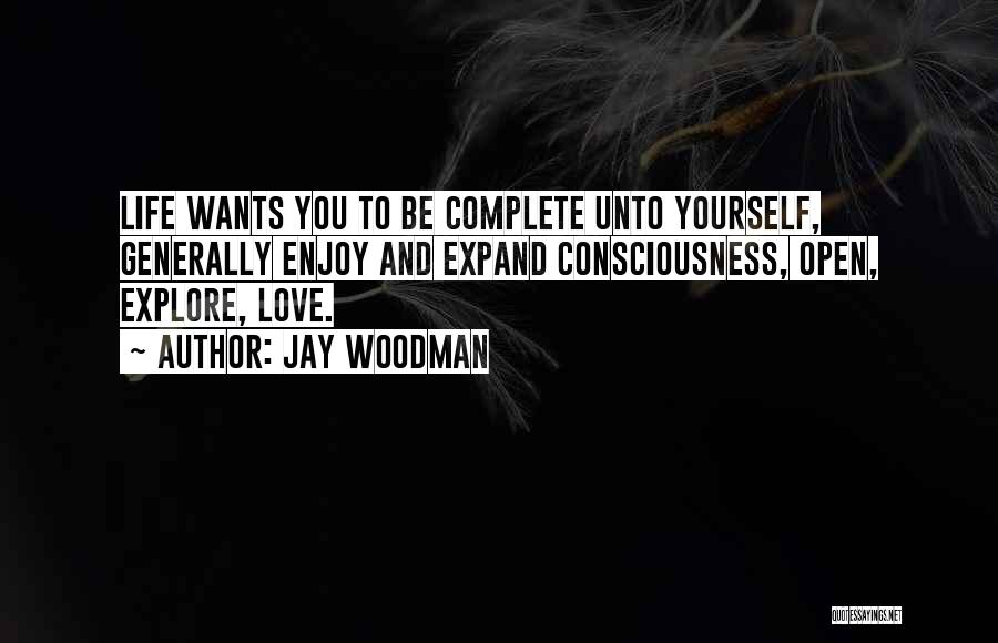 Expand Your Consciousness Quotes By Jay Woodman