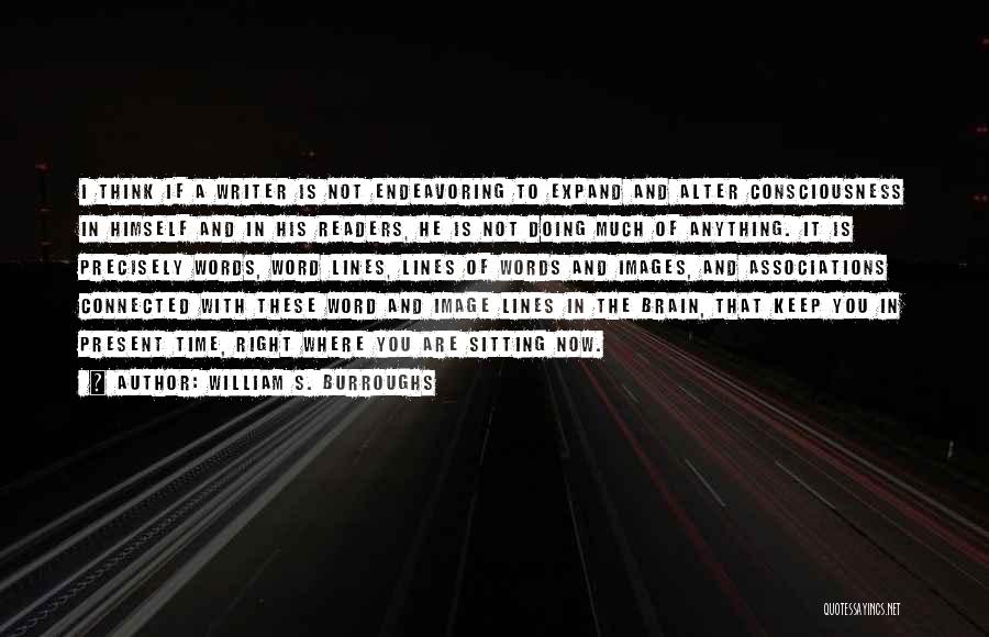 Expand Your Consciousness Quotes By William S. Burroughs