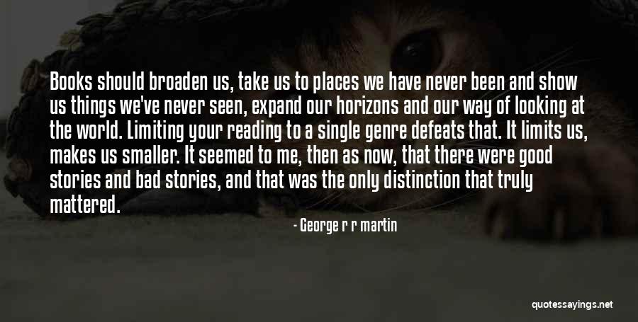 Expand Your Horizons Quotes By George R R Martin