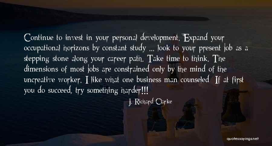 Expand Your Horizons Quotes By J. Richard Clarke