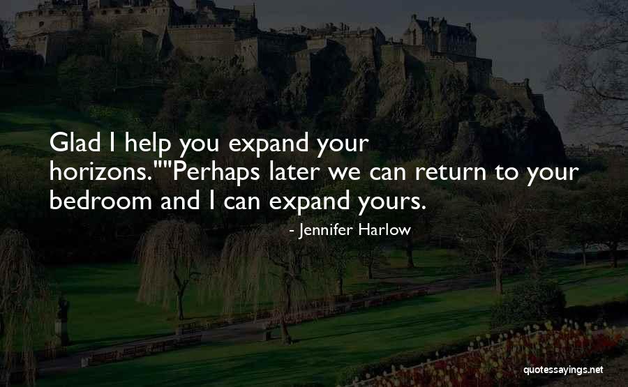 Expand Your Horizons Quotes By Jennifer Harlow