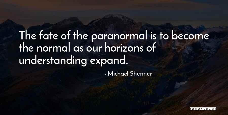 Expand Your Horizons Quotes By Michael Shermer