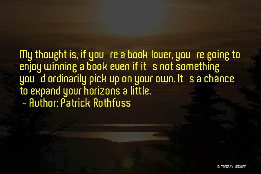 Expand Your Horizons Quotes By Patrick Rothfuss