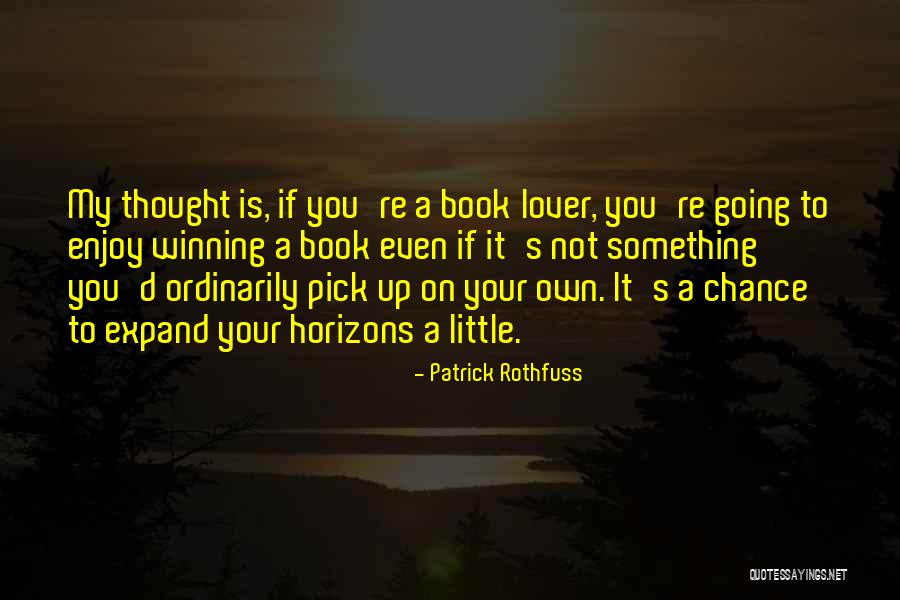 Expand Your Horizons Quotes By Patrick Rothfuss