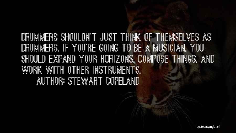 Expand Your Horizons Quotes By Stewart Copeland