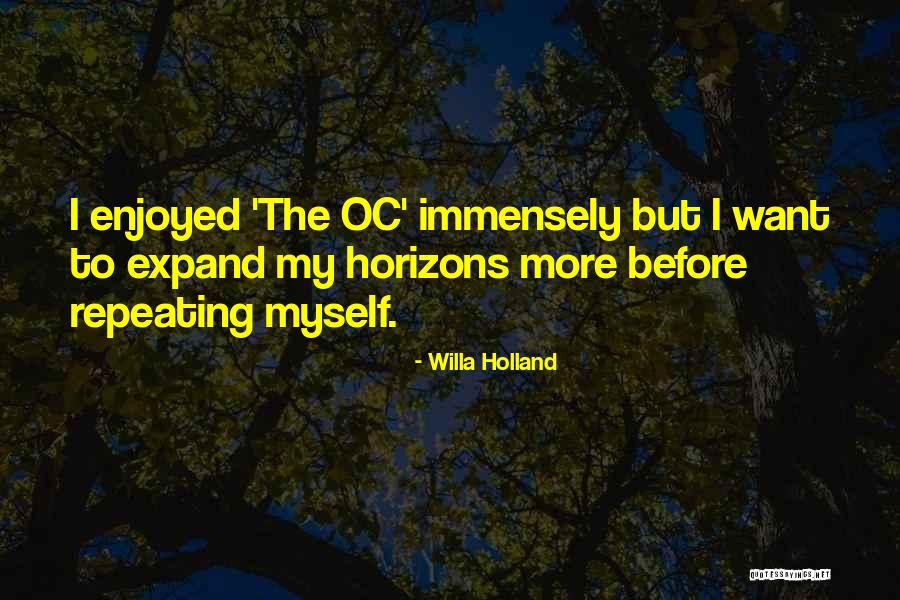 Expand Your Horizons Quotes By Willa Holland