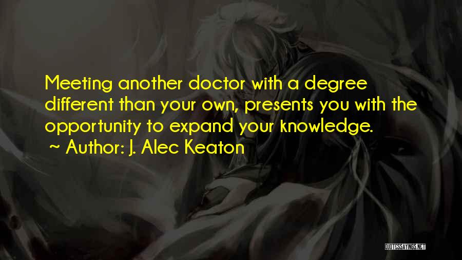 Expand Your Knowledge Quotes By J. Alec Keaton