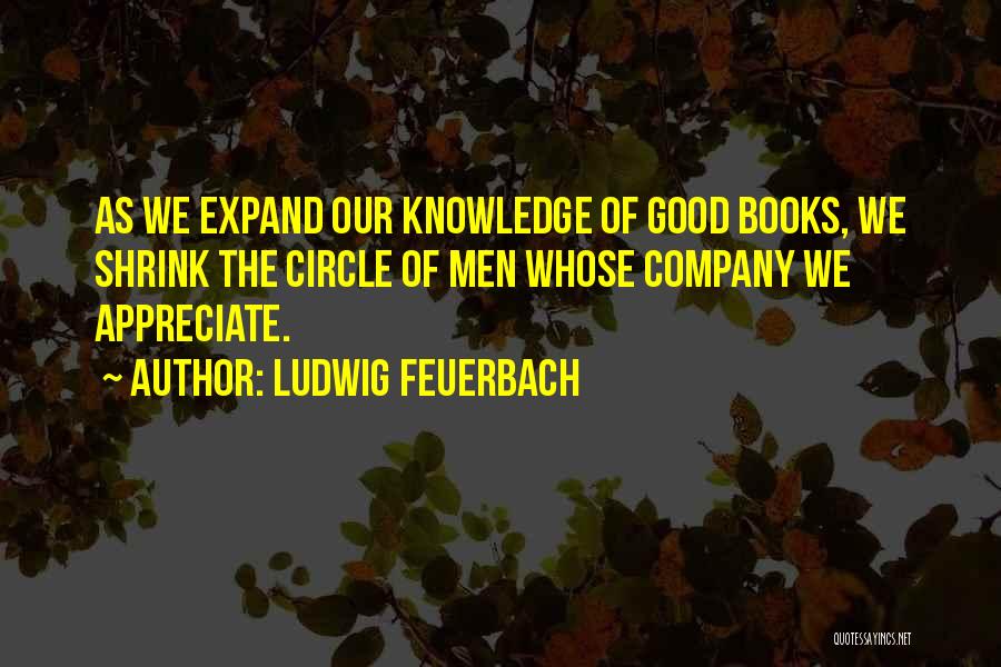 Expand Your Knowledge Quotes By Ludwig Feuerbach