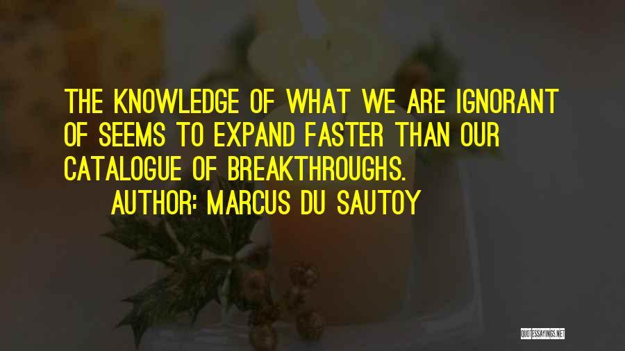 Expand Your Knowledge Quotes By Marcus Du Sautoy