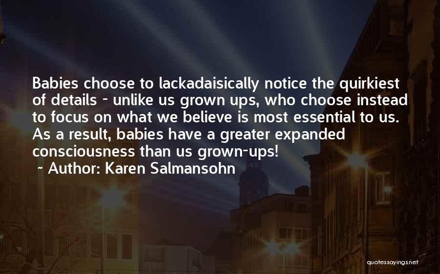 Expanded Consciousness Quotes By Karen Salmansohn