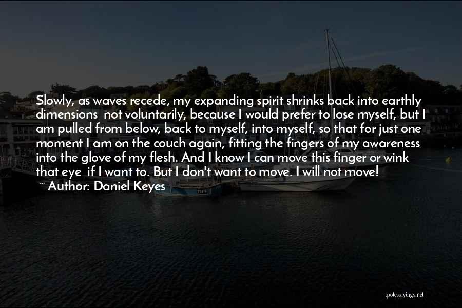 Expanding Awareness Quotes By Daniel Keyes