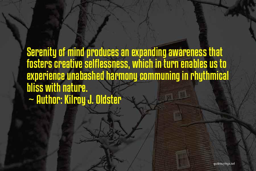 Expanding Awareness Quotes By Kilroy J. Oldster