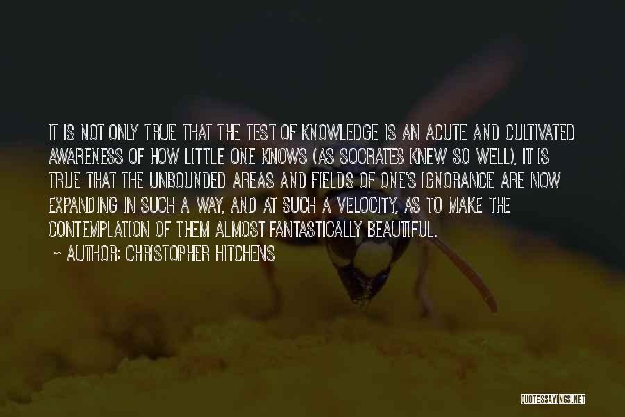 Expanding Knowledge Quotes By Christopher Hitchens