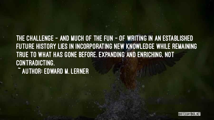 Expanding Knowledge Quotes By Edward M. Lerner