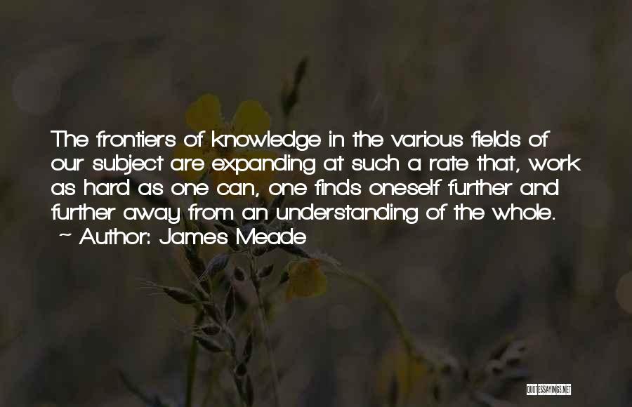 Expanding Knowledge Quotes By James Meade