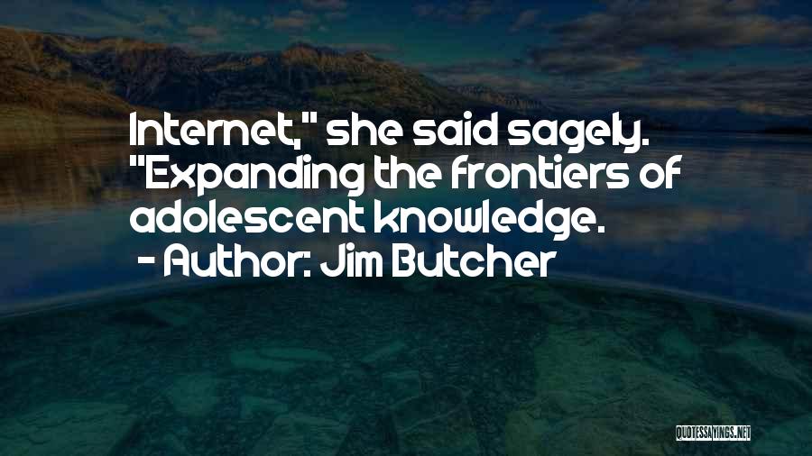 Expanding Knowledge Quotes By Jim Butcher