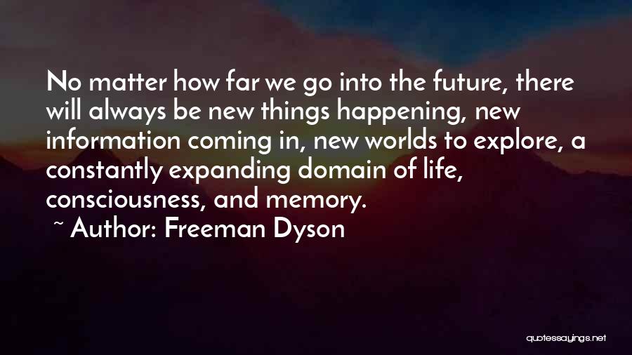 Expanding Life Quotes By Freeman Dyson