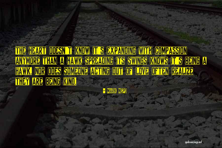 Expanding Love Quotes By Mark Nepo Expanding Love Quotes By Mark Nepo