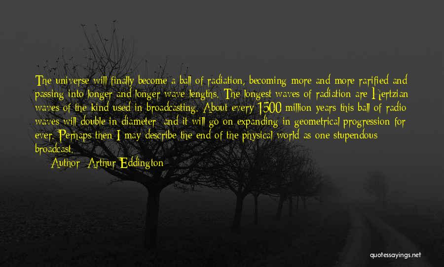Expanding Universe Quotes By Arthur Eddington