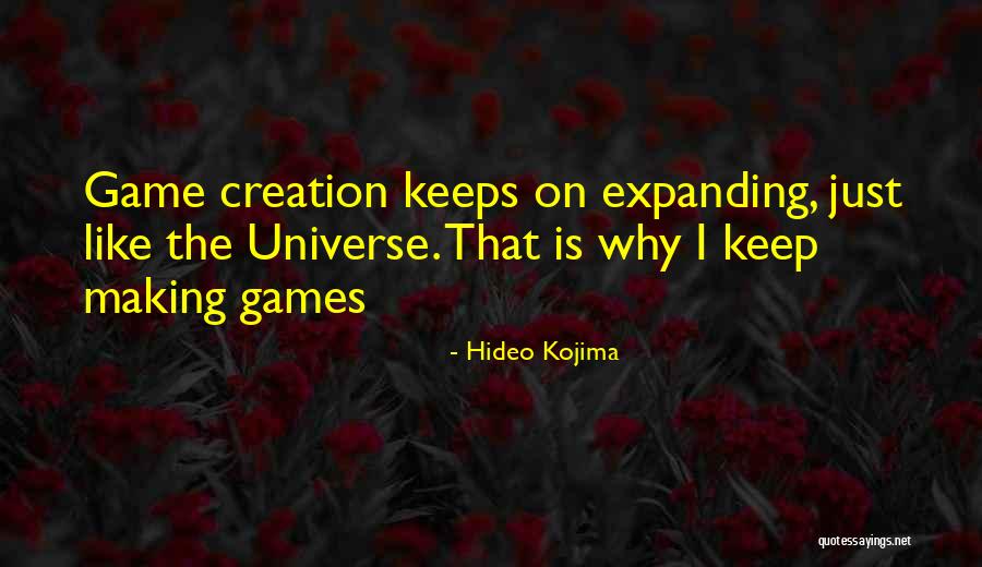 Expanding Universe Quotes By Hideo Kojima Expanding Universe Quotes By Hideo Kojima