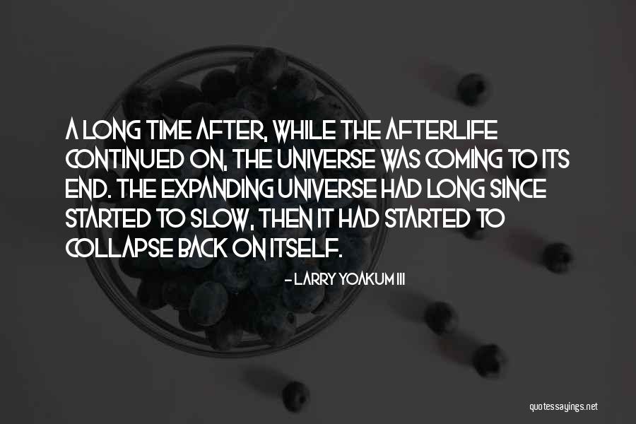 Expanding Universe Quotes By Larry Yoakum III Expanding Universe Quotes By Larry Yoakum III