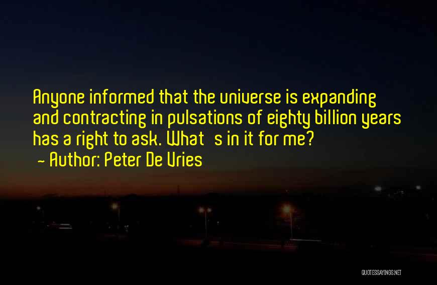 Expanding Universe Quotes By Peter De Vries