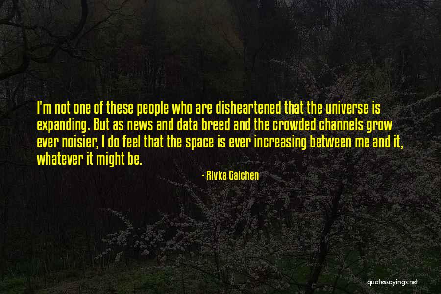 Expanding Universe Quotes By Rivka Galchen Expanding Universe Quotes By Rivka Galchen